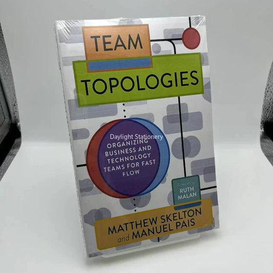 Team Topologies: Organizing Business and Technology Teams for Fast Flow English Books