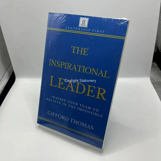 The Inspirational Leader: Inspire Your Team To Believe In The Impossible